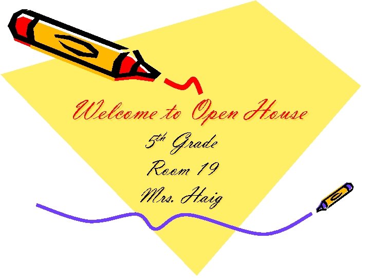 Welcome to Open House 5 th Grade Room 19 Mrs. Haig 