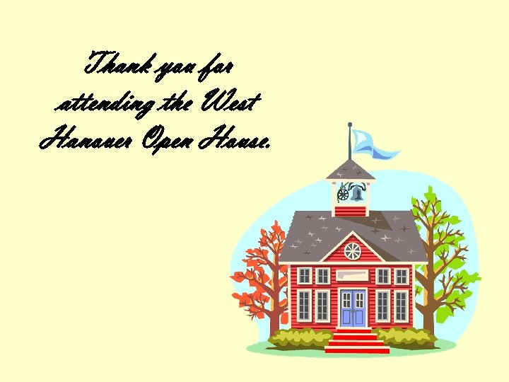 Thank you for attending the West Hanover Open House. 