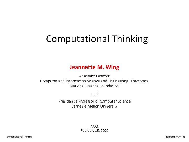 Computational Thinking Jeannette M. Wing Assistant Director Computer and Information Science and Engineering Directorate