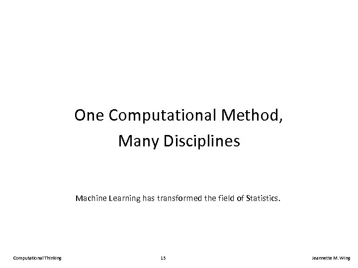 One Computational Method, Many Disciplines Machine Learning has transformed the field of Statistics. Computational