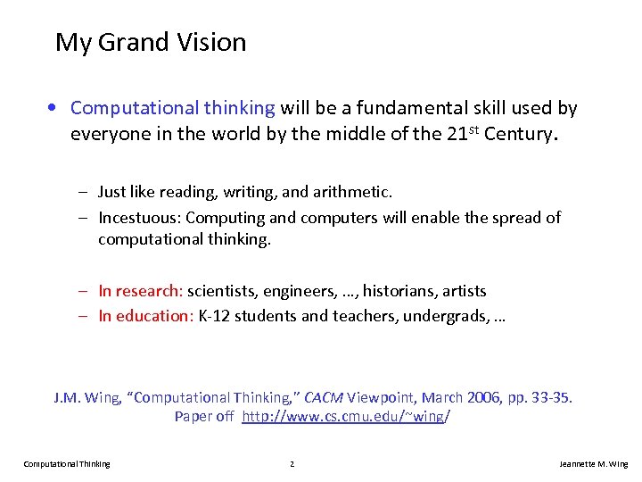 My Grand Vision • Computational thinking will be a fundamental skill used by everyone