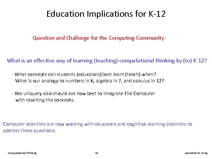 Education Implications for K-12 Question and Challenge for the Computing Community: What is an