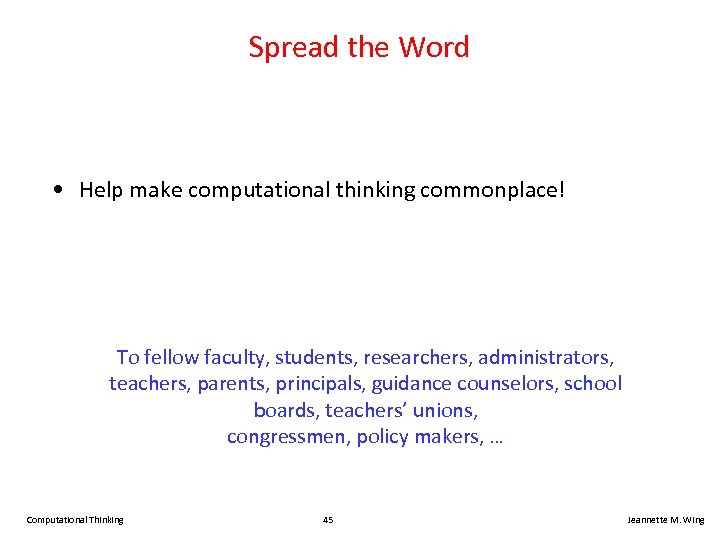 Spread the Word • Help make computational thinking commonplace! To fellow faculty, students, researchers,