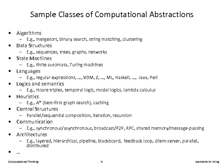 Sample Classes of Computational Abstractions • Algorithms – E. g. , mergesort, binary search,