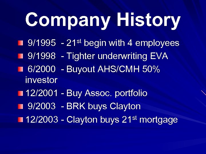 Company History 9/1995 - 21 st begin with 4 employees 9/1998 - Tighter underwriting