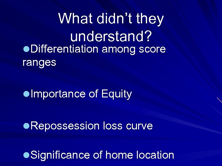 What didn’t they understand? l. Differentiation among score ranges l. Importance of Equity l.