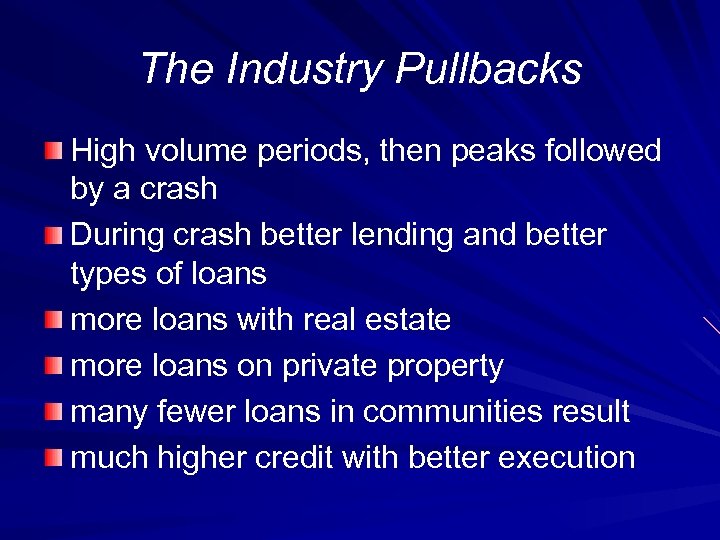The Industry Pullbacks High volume periods, then peaks followed by a crash During crash