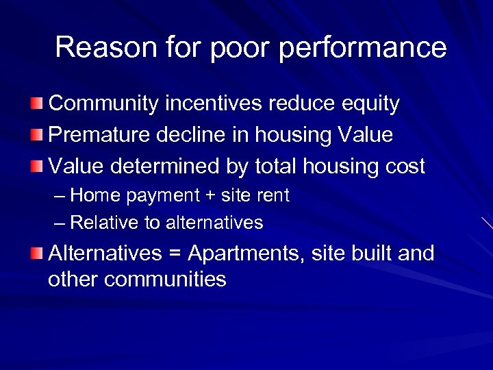  Reason for poor performance Community incentives reduce equity Premature decline in housing Value
