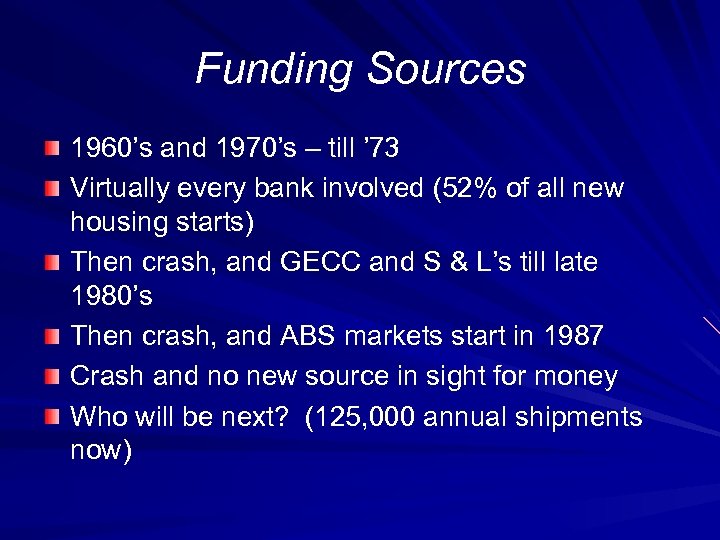 Funding Sources 1960’s and 1970’s – till ’ 73 Virtually every bank involved (52%