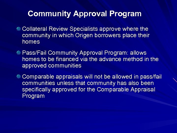 Community Approval Program Collateral Review Specialists approve where the community in which Origen borrowers