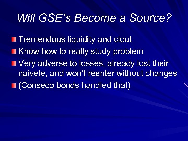 Will GSE’s Become a Source? Tremendous liquidity and clout Know how to really study