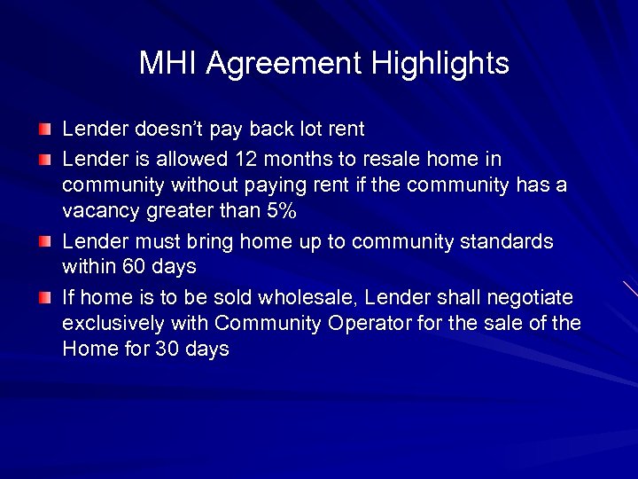  MHI Agreement Highlights Lender doesn’t pay back lot rent Lender is allowed 12