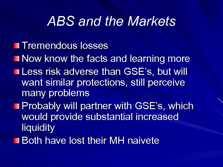 ABS and the Markets Tremendous losses Now know the facts and learning more Less