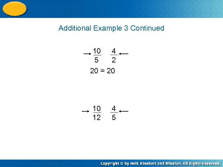 Additional Example 3 Continued 10 4 5 2 20 = 20 10 12 4