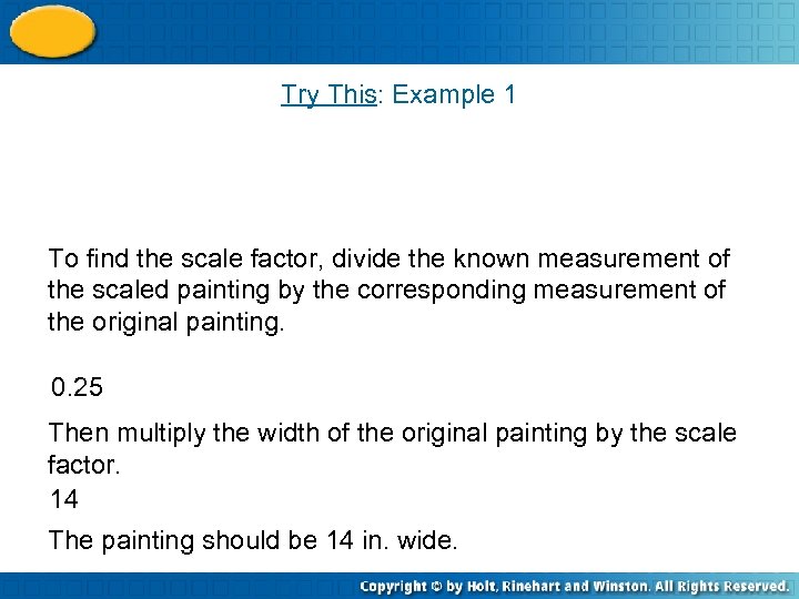 Try This: Example 1 To find the scale factor, divide the known measurement of