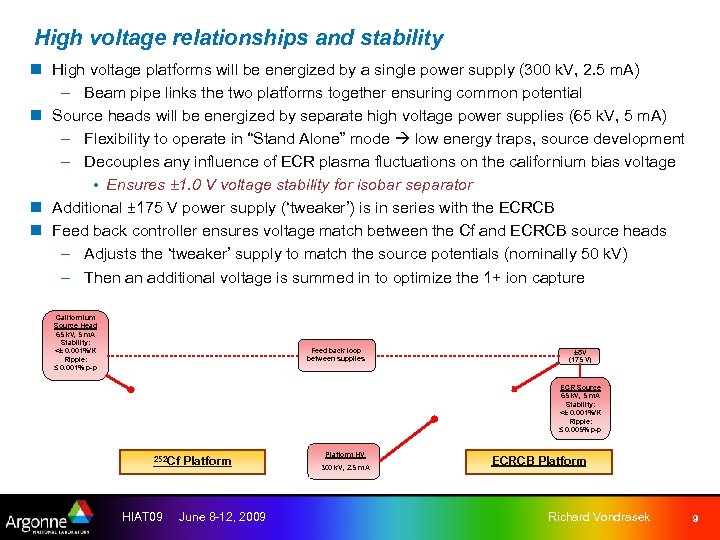 High voltage relationships and stability n High voltage platforms will be energized by a