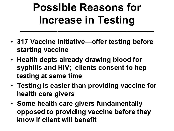 Possible Reasons for Increase in Testing _________________________ • 317 Vaccine Initiative—offer testing before starting