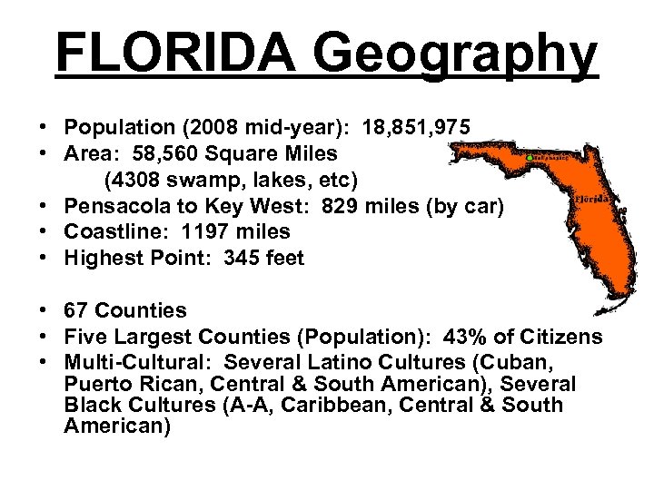 FLORIDA Geography • Population (2008 mid-year): 18, 851, 975 • Area: 58, 560 Square