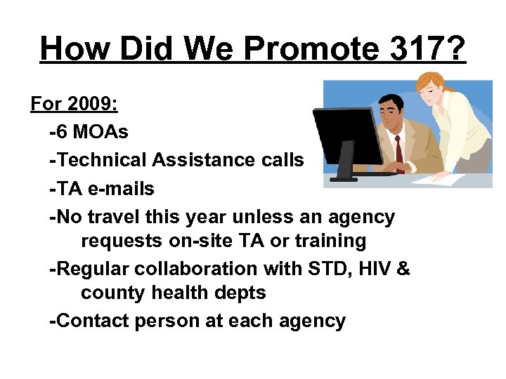 How Did We Promote 317? For 2009: -6 MOAs -Technical Assistance calls -TA e-mails
