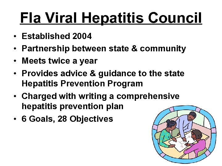 Fla Viral Hepatitis Council • • Established 2004 Partnership between state & community Meets