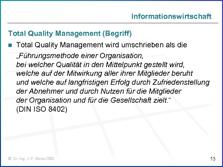 Informationswirtschaft Total Quality Management (Begriff) n Total Quality Management wird umschrieben als die „Führungsmethode