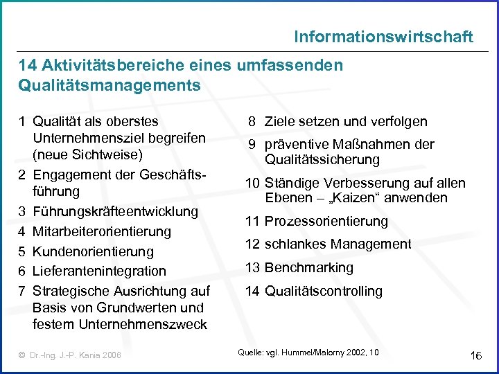 Informationswirtschaft 14 Aktivitätsbereiche eines umfassenden Qualitätsmanagements 1 Qualität als oberstes Unternehmensziel begreifen (neue Sichtweise)