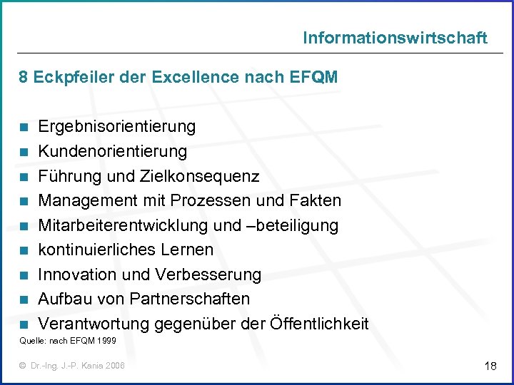Informationswirtschaft 8 Eckpfeiler der Excellence nach EFQM n n n n n Ergebnisorientierung Kundenorientierung