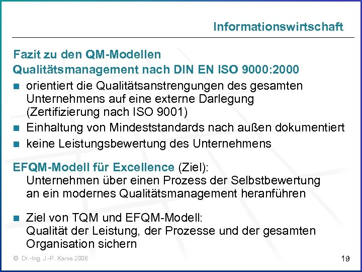 Informationswirtschaft Fazit zu den QM-Modellen Qualitätsmanagement nach DIN EN ISO 9000: 2000 n orientiert