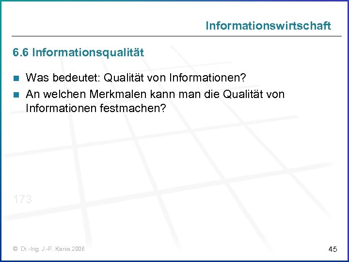 Informationswirtschaft 6. 6 Informationsqualität Was bedeutet: Qualität von Informationen? n An welchen Merkmalen kann