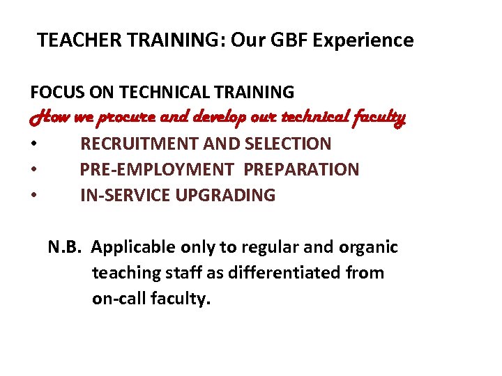 TEACHER TRAINING: Our GBF Experience FOCUS ON TECHNICAL TRAINING How we procure and develop