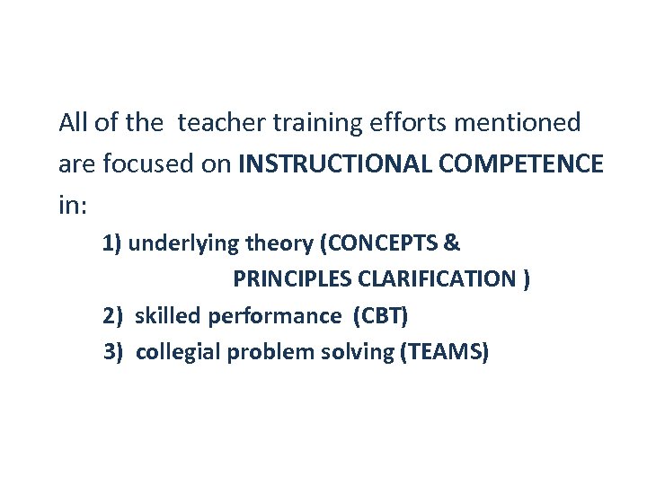 All of the teacher training efforts mentioned are focused on INSTRUCTIONAL COMPETENCE in: 1)