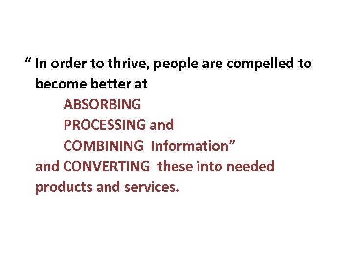 “ In order to thrive, people are compelled to become better at ABSORBING PROCESSING