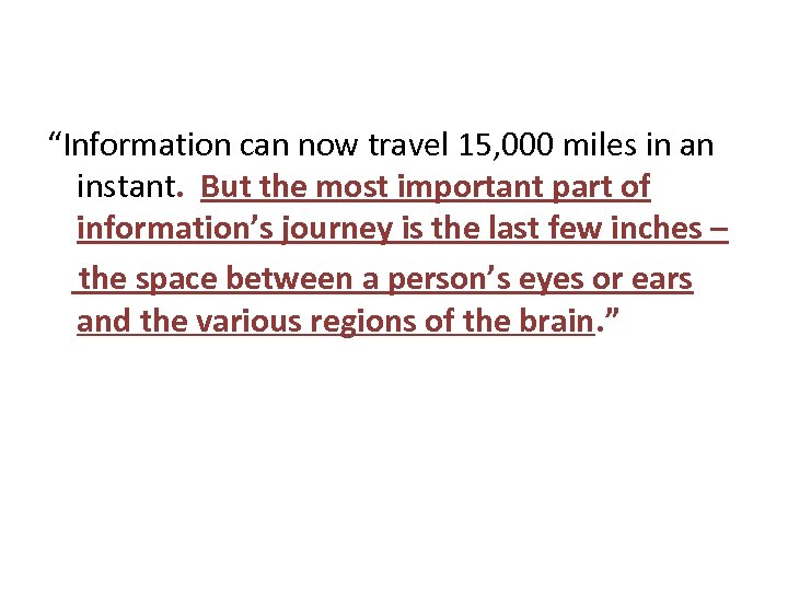 “Information can now travel 15, 000 miles in an instant. But the most important