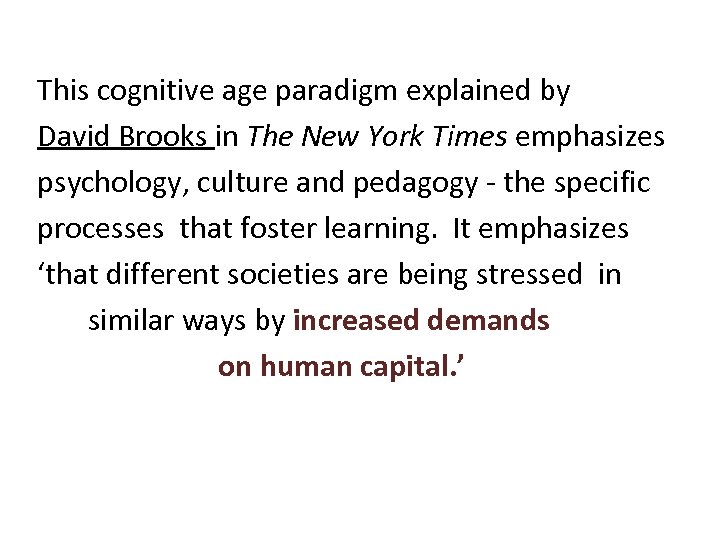 This cognitive age paradigm explained by David Brooks in The New York Times emphasizes