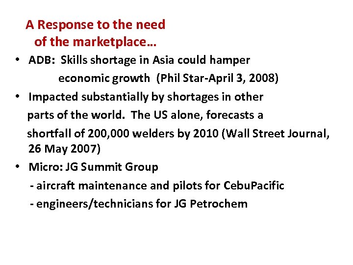 A Response to the need of the marketplace… • ADB: Skills shortage in Asia