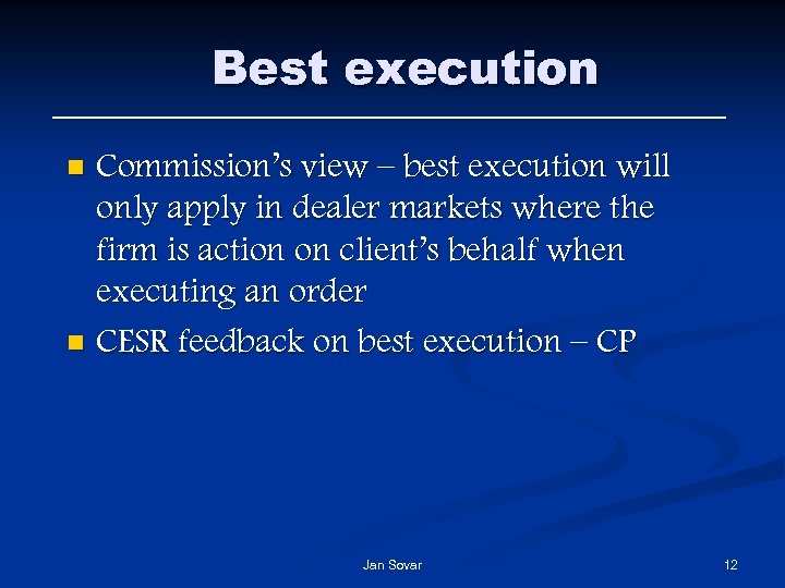 Best execution Commission’s view – best execution will only apply in dealer markets where