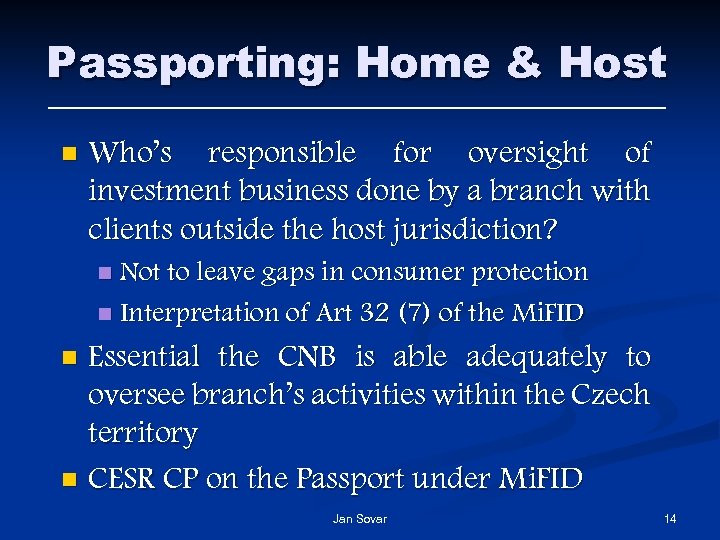 Passporting: Home & Host n Who’s responsible for oversight of investment business done by