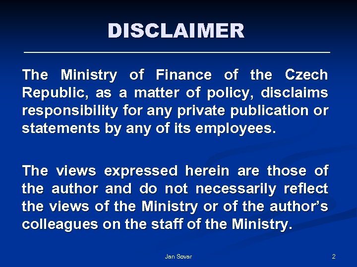 DISCLAIMER The Ministry of Finance of the Czech Republic, as a matter of policy,