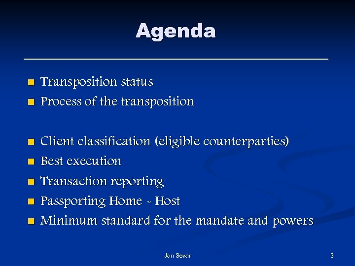 Agenda n n n n Transposition status Process of the transposition Client classification (eligible