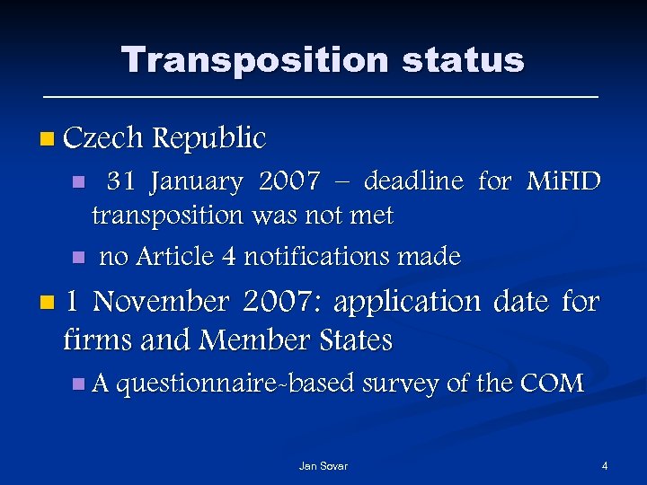 Transposition status n Czech Republic 31 January 2007 – deadline for Mi. FID transposition