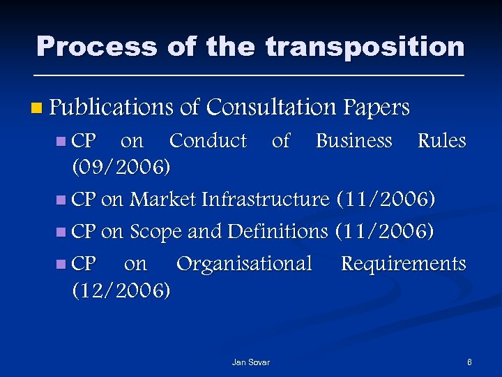 Process of the transposition n Publications of Consultation Papers n CP on Conduct of