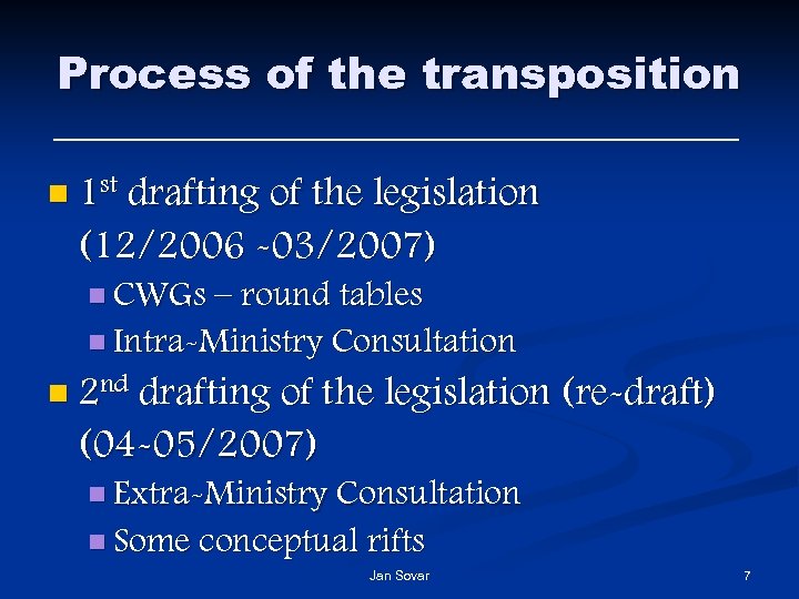 Process of the transposition n 1 st drafting of the legislation (12/2006 -03/2007) n