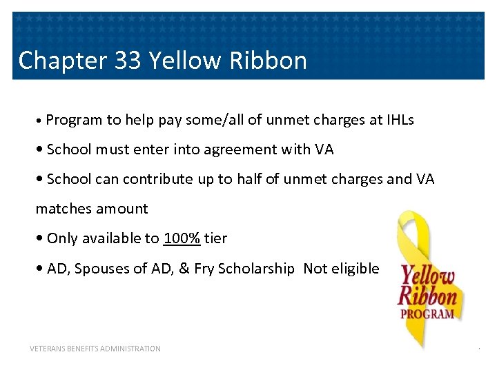 Chapter 33 Yellow Ribbon • Program to help pay some/all of unmet charges at