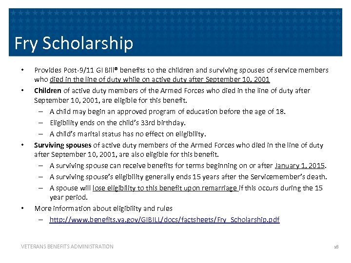 Fry Scholarship • • Provides Post-9/11 GI Bill® benefits to the children and surviving
