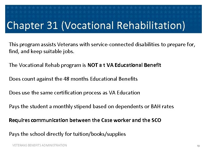 Chapter 31 (Vocational Rehabilitation) This program assists Veterans with service-connected disabilities to prepare for,