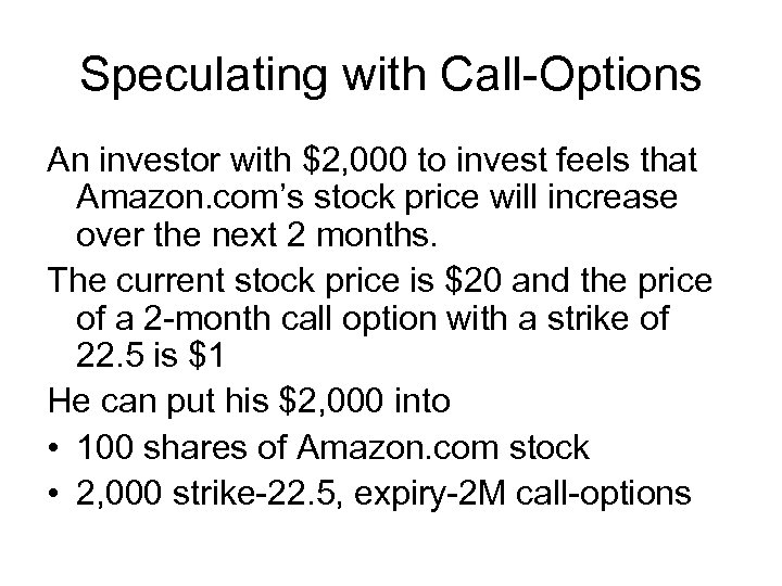 Speculating with Call-Options An investor with $2, 000 to invest feels that Amazon. com’s