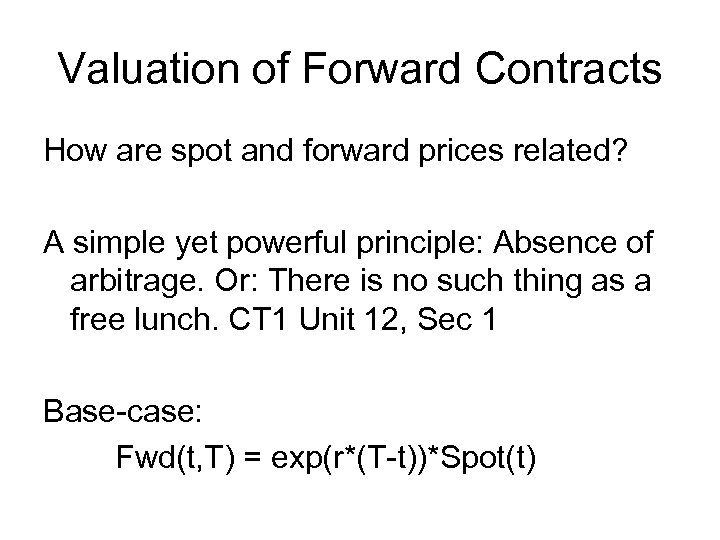 Valuation of Forward Contracts How are spot and forward prices related? A simple yet