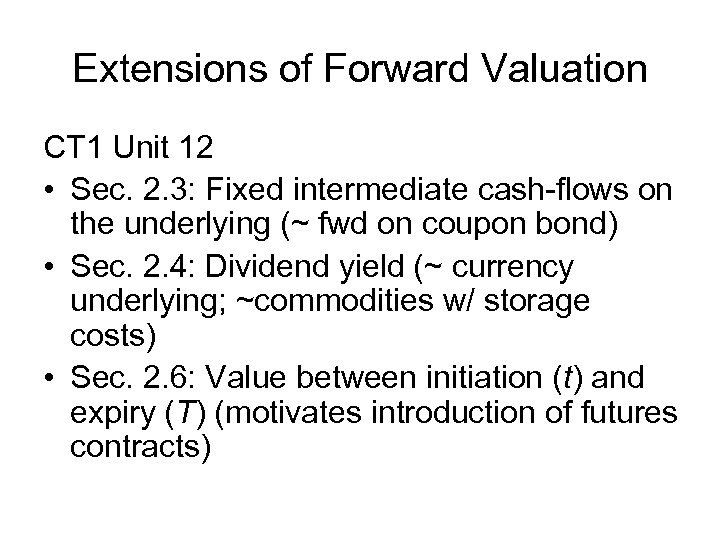 Extensions of Forward Valuation CT 1 Unit 12 • Sec. 2. 3: Fixed intermediate