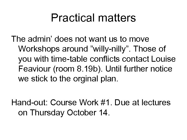 Practical matters The admin’ does not want us to move Workshops around ”willy-nilly”. Those