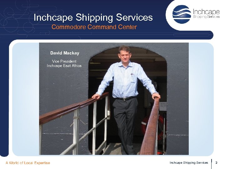 Inchcape Shipping Services Commodore Command Center David Mackay Vice President Inchcape East Africa Inchcape
